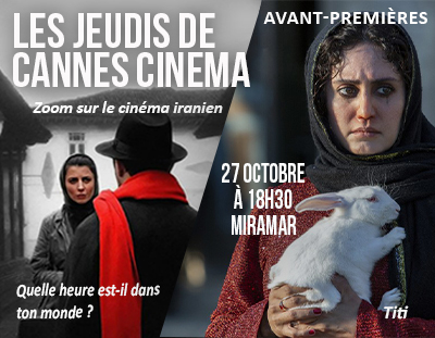 Jeudi de Cannes Cinéma 27 Octobre – En avant les premières ! Le cinéma Iranien