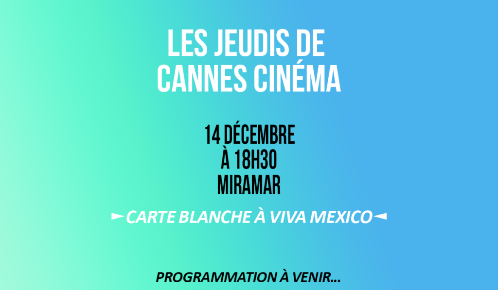 Jeudi de Cannes Cinéma – Viva Mexico