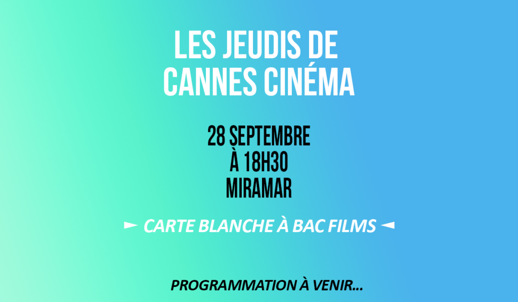 Jeudi de Cannes Cinéma – Bac Films