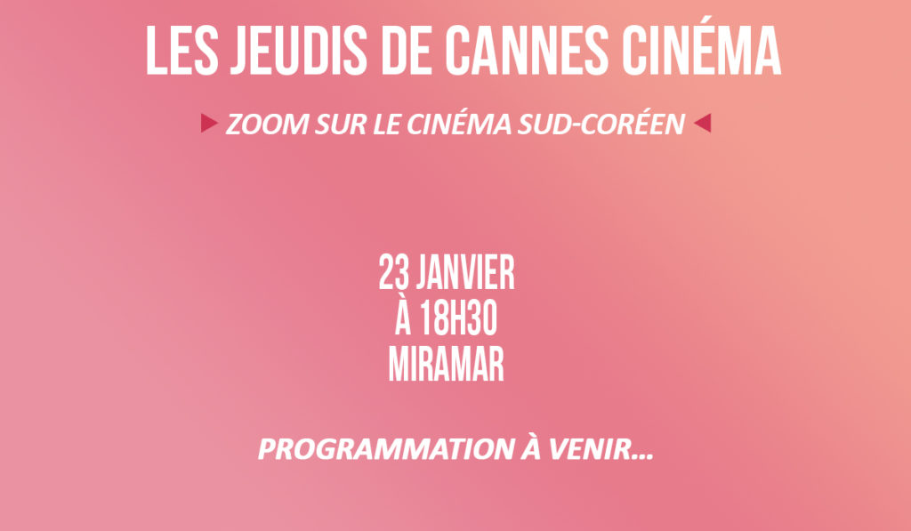 Les Jeudis de Cannes Cinéma – Zoom sur le cinéma sud-coréen