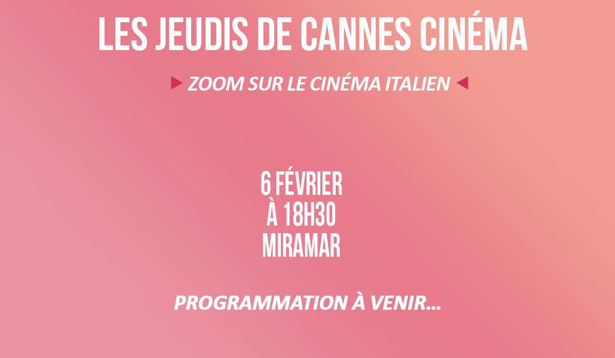 Les Jeudis de Cannes Cinéma Zoom sur le cinéma italien Cannes Cinéma