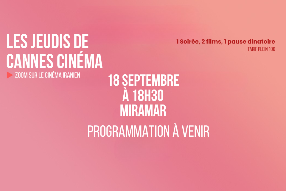 Les Jeudis de Cannes Cinéma – ZOOM SUR LE CINÉMA IRANIEN